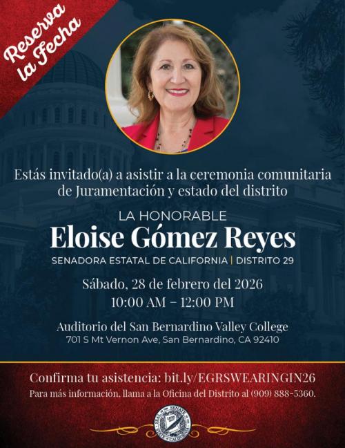 Volante de la Ceremonia Comunitaria de Juramentación y Estado del Distrito de la Honorable Eloise Gómez Reyes, Senadora Estatal de California representando el Distrito 29. 